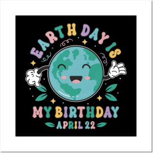 Earth Day Is My Birthday Cute Earth Day Born Boys Girls Posters and Art